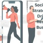 Social Media Strategies That Drive Real Results for Businesses